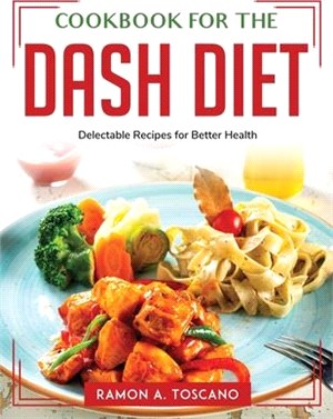 Cookbook for the DASH Diet: Delectable Recipes for Better Health