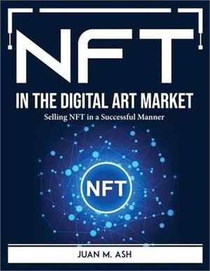 NFT in the Digital Art Market: Selling NFT in a Successful Manner