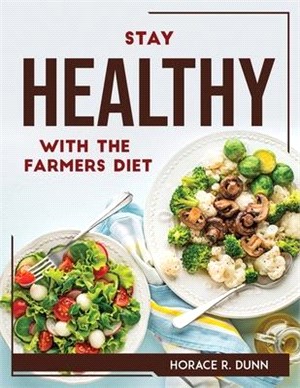 Stay Healthy with the Farmers Diet