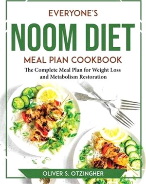 Everyone's Noom Diet Meal Pian Cookbook: The Complete Meal Plan for Weight Loss and Metabolism Restoration