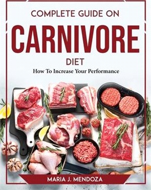 Complete Guide on Carnivore Diet: How To Increase Your Performance