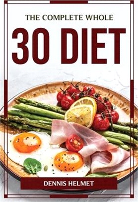 The Complete Whole 30 Diet