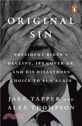 Original Sin：President Biden's decline, its cover-up, and his disastrous choice to run again