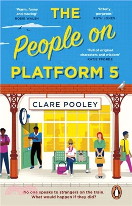 The People on Platform 5：A feel-good and uplifting read with unforgettable characters from the bestselling author of The Authenticity Project