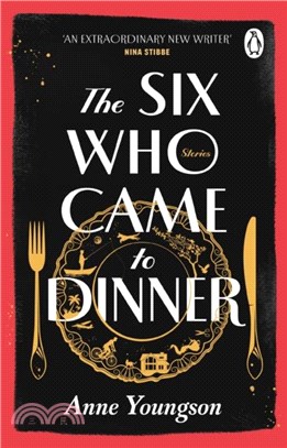 The Six Who Came to Dinner：Stories by Costa Award Shortlisted author of MEET ME AT THE MUSEUM