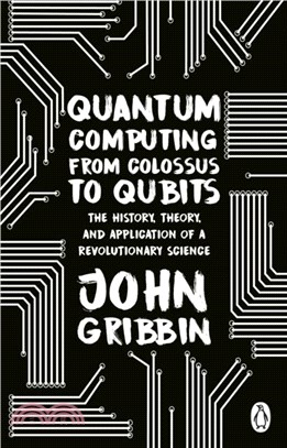 Quantum Computing from Colossus to Qubits：The History, Theory, and Application of a Revolutionary Science