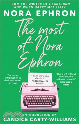 The Most of Nora Ephron：The ultimate anthology of essays, articles and extracts from her greatest work, with a foreword by Candice Carty-Williams