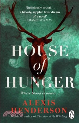 House of Hunger：the shiver-inducing, skin-prickling, mouth-watering feast of a Gothic novel