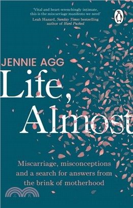 Life, Almost：Miscarriage, misconceptions and a search for answers from the brink of motherhood