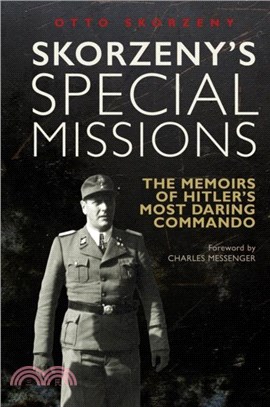 Skorzeny's Special Missions：The Memoirs of Hitler's Most Daring Commando