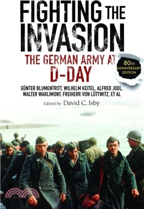 Fighting the Invasion：The German Army at D-Day