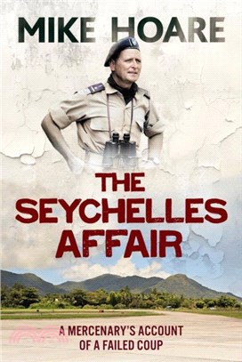 The Seychelles Affair：A Mercenary's Account of a Failed Coup