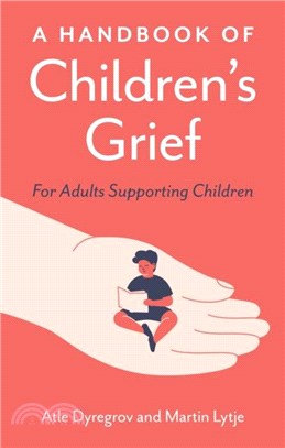 A Handbook of Children's Grief：For Adults Supporting Children