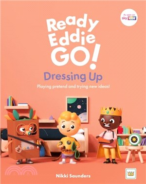 Ready Eddie Go! Dressing Up：Playing pretend and trying new ideas!