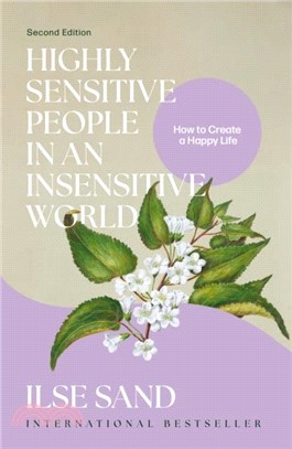 Highly Sensitive People in an Insensitive World, 2nd edition：How to Create a Happy Life