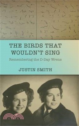 The Birds That Wouldn't Sing: Remembering the D-Day Wrens