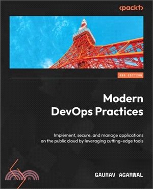 Modern DevOps Practices - Second Edition: Implement, secure, and manage applications on the public cloud by leveraging cutting-edge tools