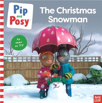 Pip and Posy: The Christmas Snowman (A TV tie-in picture book)