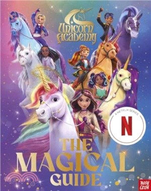 Unicorn Academy: The Magical Guide (A Netflix series)：An official guide