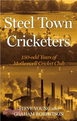 Steel Town Cricketers：150-odd Years of Motherwell Cricket Club