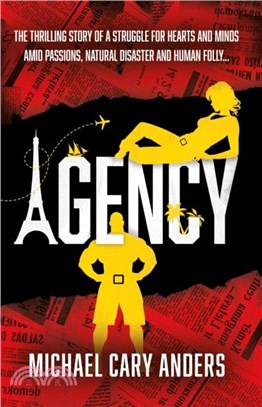 Agency：The thrilling story of a global struggle for human hearts and minds amid natural disaster and human folly