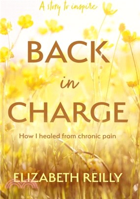 Back In Charge：How I Healed from Chronic Pain