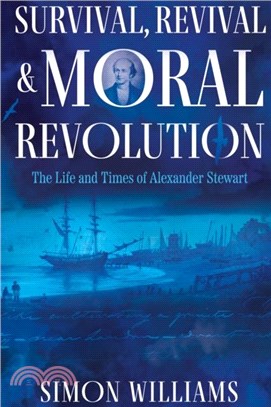 Survival, Revival and Moral Revolution：The Life and Times of Alexander Stewart