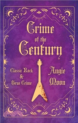 Crime of the Century：Classic Rock and True Crime