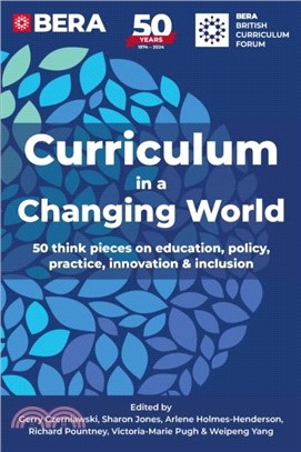 Curriculum in a Changing World：50 think pieces on education, policy, practice, innovation and inclusion