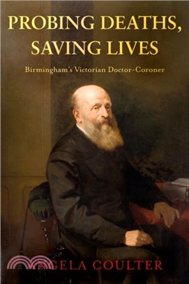 Probing Deaths, Saving Lives：Birmingham? Victorian Doctor-Coroner