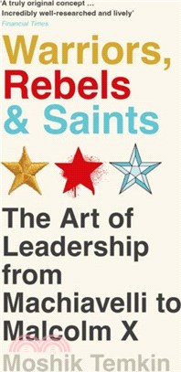 Warriors, Rebels and Saints：The Art of Leadership from Machiavelli to Malcolm X