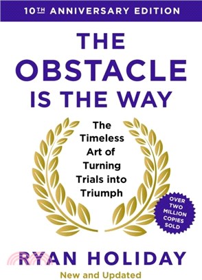 The Obstacle is the Way: 10th Anniversary Edition：The Timeless Art of Turning Trials into Triumph