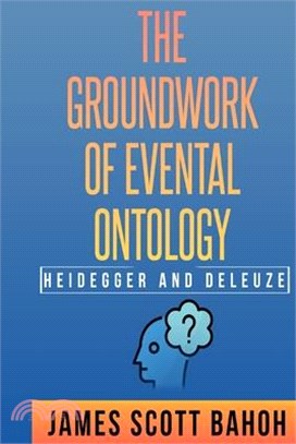 Heidegger and Deleuze: The Groundwork of Evental Ontology