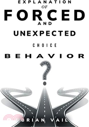 Explanation of forced and unexpected choice behavior