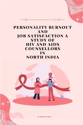 Personality Burnout and Job Satisfaction A Study of HIV and AIDS Counsellors