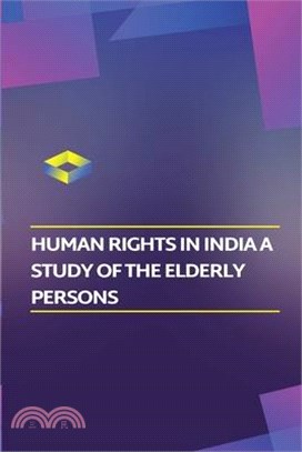 Human rights in India a study of the elderly persons