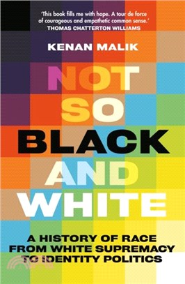 Not So Black and White：A History of Race from White Supremacy to Identity Politics