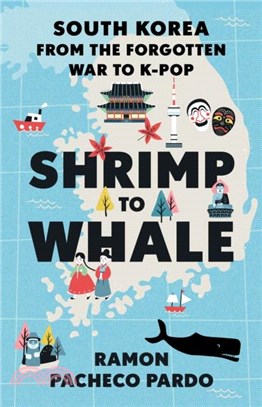 Shrimp to Whale：South Korea from the Forgotten War to K-Pop
