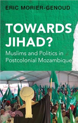 Towards Jihad?：Muslims and Politics in Postcolonial Mozambique