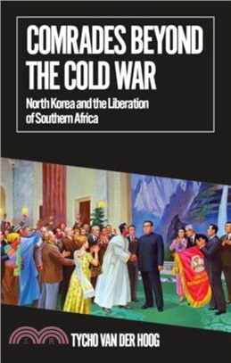 Comrades Beyond the Cold War：North Korea and the Liberation of Southern Africa