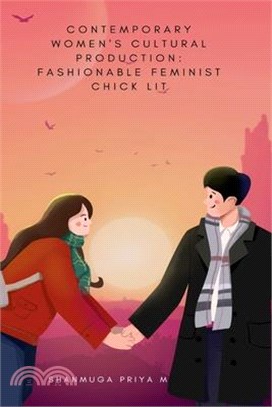 Contemporary Women's Cultural Production: Fashionable Feminist Chick Lit