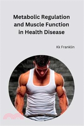 Metabolic Regulation and Muscle Function in Health Disease