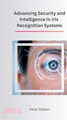 Advancing Security and Intelligence in Iris Recognition Systems