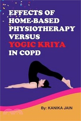 Effects of Home-Based Physiotherapy Versus Yogic Kriya in Copd