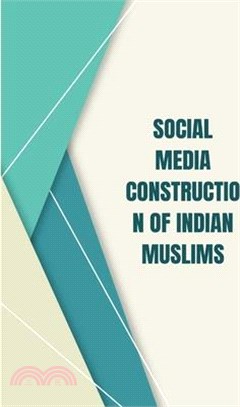 Social Media Construction of Indian Muslims