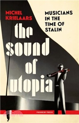 The Sound of Utopia：Musicians in the Time of Stalin