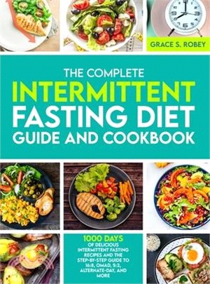 The Complete Intermittent Fasting Diet Guide And Cookbook: 1000 Days Of Delicious Intermittent Fasting Recipes And The Step-By-Step Guide To 16:8, OMA