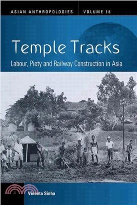 Temple Tracks: Labour, Piety and Railway Construction in Asia