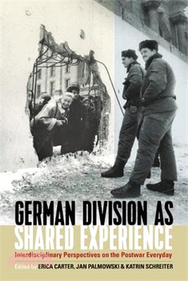 German Division as Shared Experience: Interdisciplinary Perspectives on the Postwar Everyday