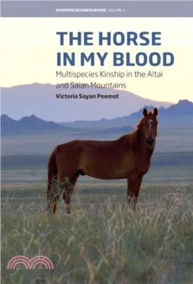 The Horse in My Blood：Multispecies Kinship in the Altai and Saian Mountains